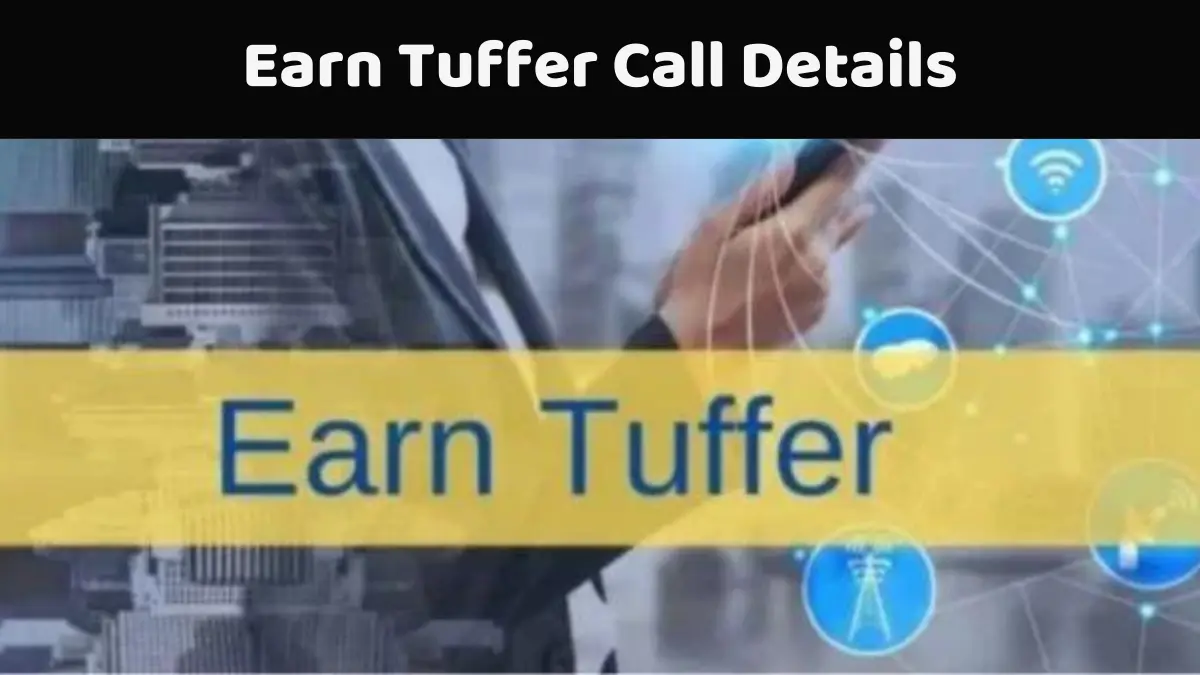 Earn Tuffer Call Details