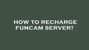 Funcam Server Free Recharge