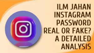 Ilm Jahan Instagram Password